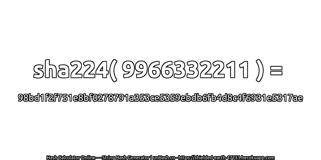 sha224( 9966332211 ) = 98bd1f2f751e8bf0278791a353ce5359ebdb6fb4d8c4f6931e5317ae | unHash.co