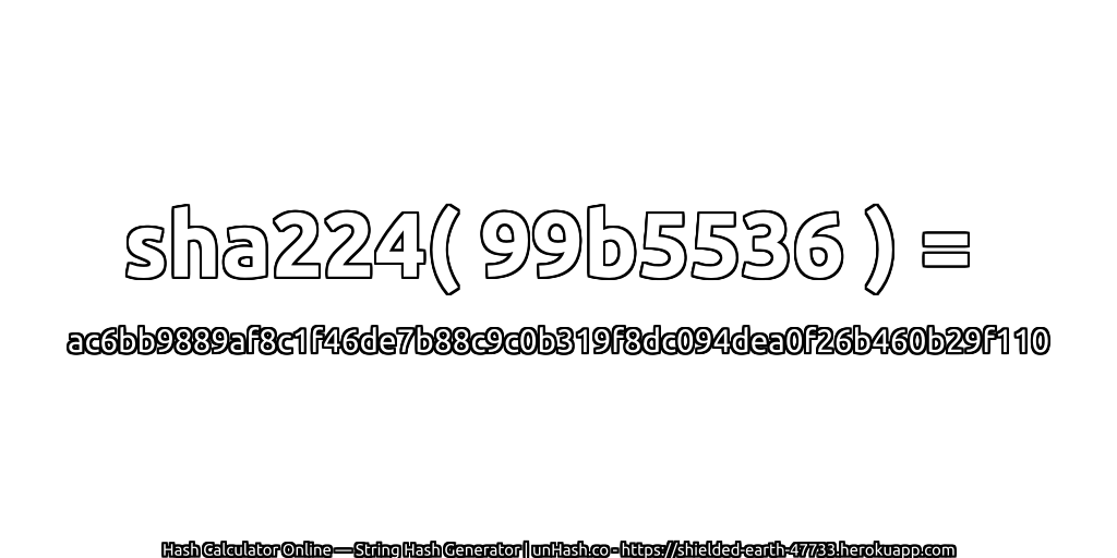 sha224( 99b5536 ) = ac6bb9889af8c1f46de7b88c9c0b319f8dc094dea0f26b460b29f110 | unHash.co