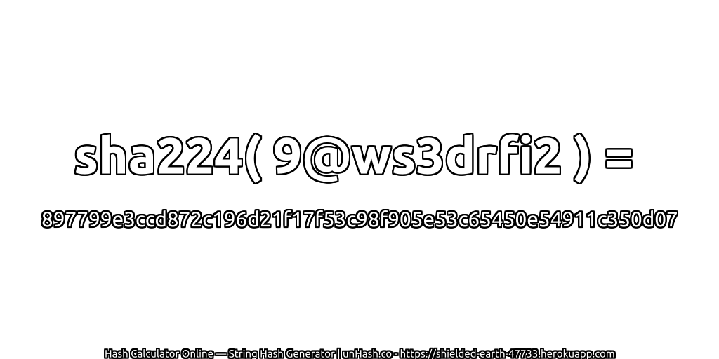 sha224( 9@ws3drfi2 ) = 897799e3ccd872c196d21f17f53c98f905e53c65450e54911c350d07 | unHash.co