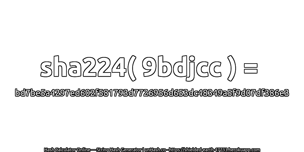 sha224( 9bdjcc ) = bd7be5a4297ed602f581793d7726956d653dc48349a5f9d07df386e3 | unHash.co