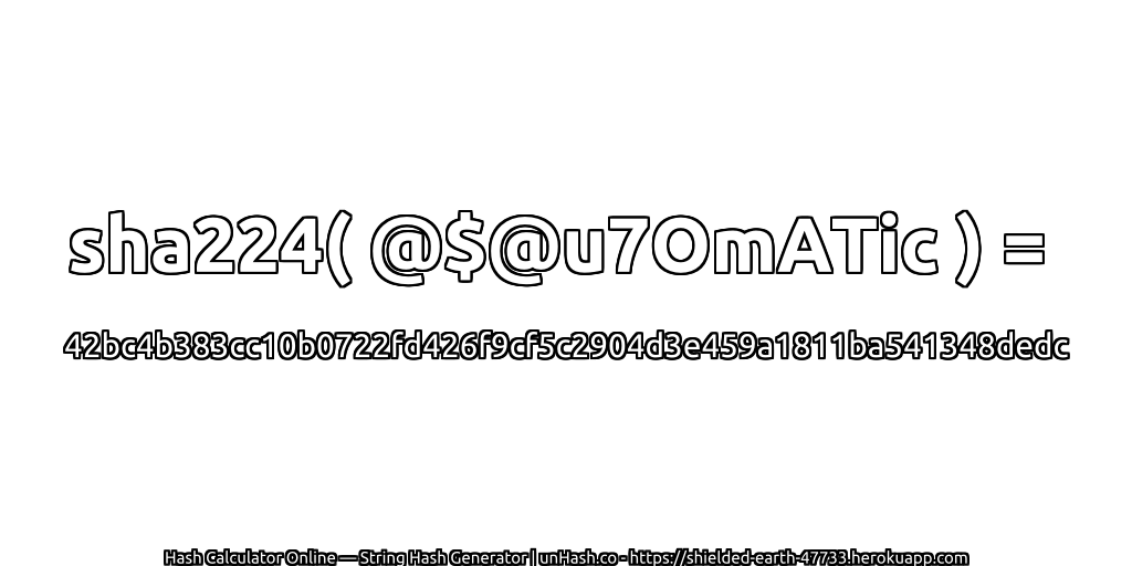 sha224( @$@u7OmATic ) = 42bc4b383cc10b0722fd426f9cf5c2904d3e459a1811ba541348dedc | unHash.co