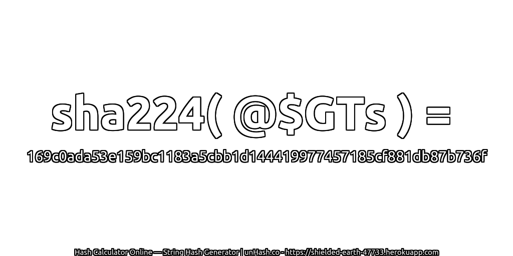 sha224( @$GTs ) = 169c0ada53e159bc1183a5cbb1d144419977457185cf881db87b736f | unHash.co
