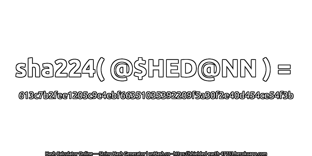sha224( @$HED@NN ) = 613c7b2fee1205c9c4ebf66351035392209f5a30f2e40d454ce54f3b | unHash.co