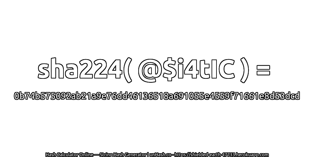 sha224( @$i4tIC ) = 0b74b575092ab21a9e76dd46136518a691055e4559f71661e8d53dcd | unHash.co