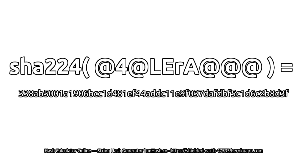 sha224( @4@LErA@@@ ) = 338ab5001a1906bcc1d481ef44addc11e9f037dafdbf5c1d6c2b8d3f | unHash.co