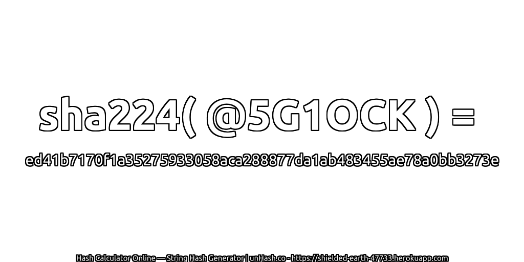 sha224( @5G1OCK ) = ed41b7170f1a35275933058aca288877da1ab483455ae78a0bb3273e | unHash.co