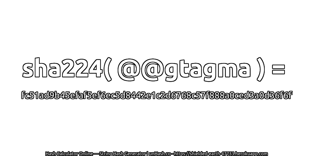sha224( @@gtagma ) = fc51ad9b45efaf5ef6ec5d8442e1c2d6768c57f888a0ced3a0d36f6f | unHash.co