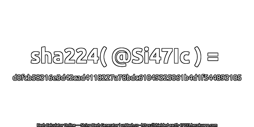 sha224( @Si47Ic ) = d0fcb58316e3d42cad4118227a78bdc61049325061b4d1f544893105 | unHash.co