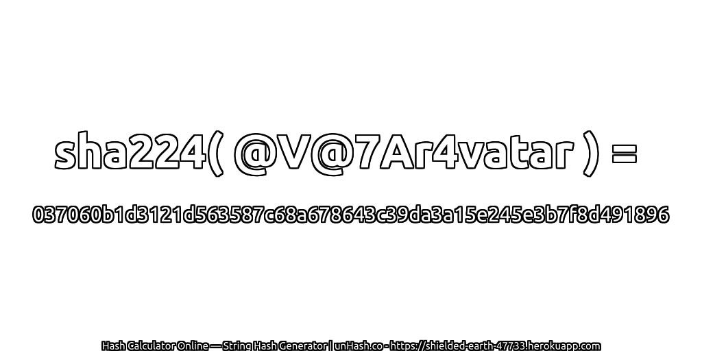 sha224( @V@7Ar4vatar ) = 037060b1d3121d563587c68a678643c39da3a15e245e3b7f8d491896 | unHash.co