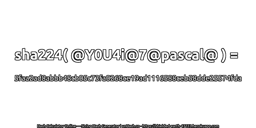 sha224( @Y0U4i@7@pascal@ ) = 5faa2ad8abbb48cb05c73fa0268ce19ad1116588ceb58dde25574fda | unHash.co