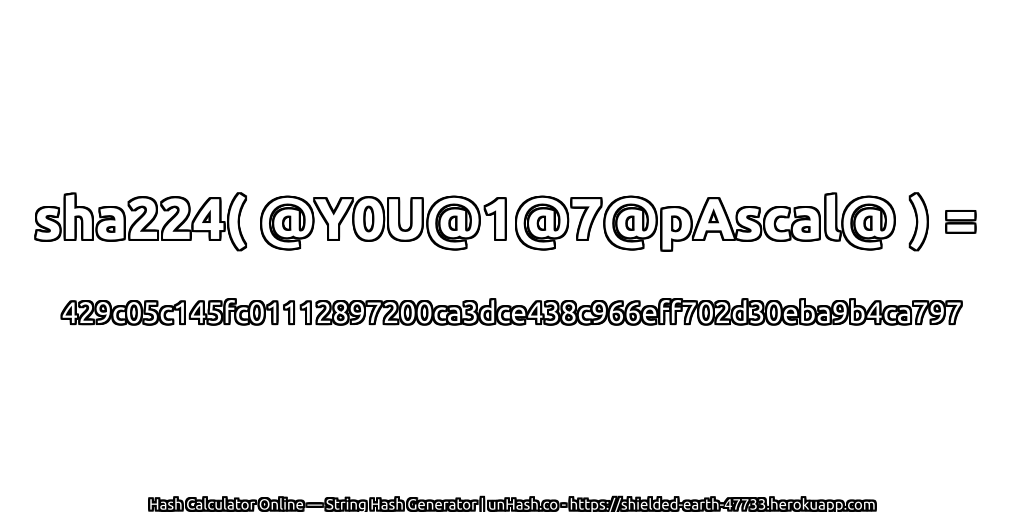 sha224( @Y0U@1@7@pAscal@ ) = 429c05c145fc01112897200ca3dce438c966eff702d30eba9b4ca797 | unHash.co