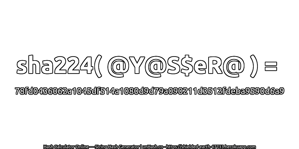 sha224( @Y@S$eR@ ) = 78fd0436062a1045df514a1080d9d79a090211d3512fdeba9590d6a9 | unHash.co