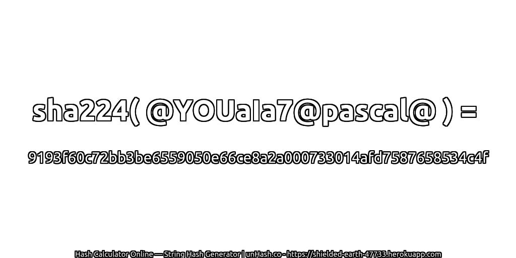 sha224( @YOUaIa7@pascal@ ) = 9193f60c72bb3be6559050e66ce8a2a000733014afd7587658534c4f | unHash.co