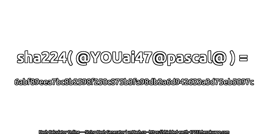 sha224( @YOUai47@pascal@ ) = 6abf89eea7bc8b2598f250c875b3fa98db2a6d942633a3d75eb5097c | unHash.co