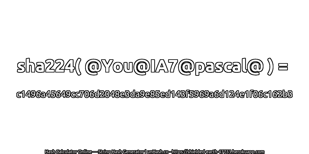 sha224( @You@IA7@pascal@ ) = c1496a45649cc706d2048e3da9e85ed143f5969a6d124e1f06c162b3 | unHash.co