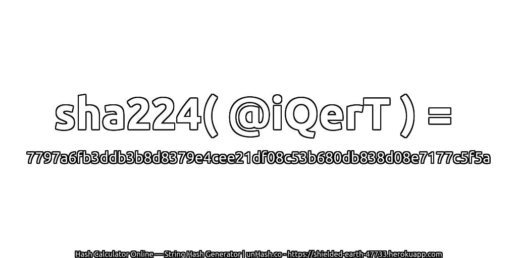 sha224( @iQerT ) = 7797a6fb3ddb3b8d8379e4cee21df08c53b680db838d08e7177c5f5a | unHash.co