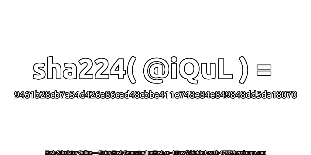 sha224( @iQuL ) = 9461b28cb7a34d426a86cad48cbba411e748e84e849848dd5da18070 | unHash.co