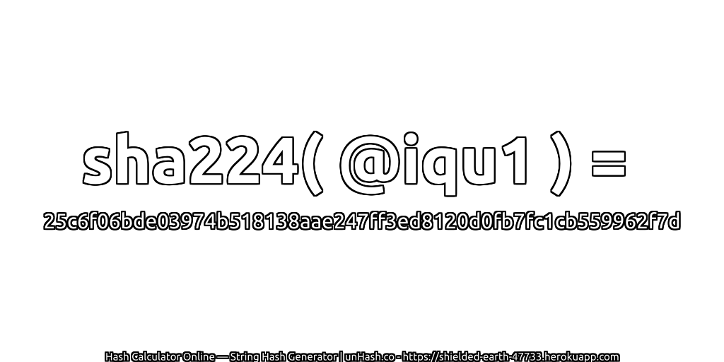 sha224( @iqu1 ) = 25c6f06bde03974b518138aae247ff3ed8120d0fb7fc1cb559962f7d | unHash.co