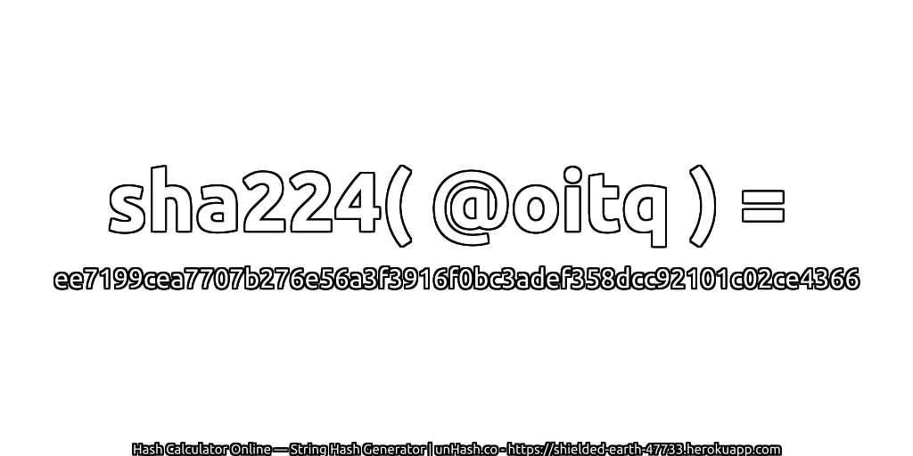 sha224( @oitq ) = ee7199cea7707b276e56a3f3916f0bc3adef358dcc92101c02ce4366 | unHash.co