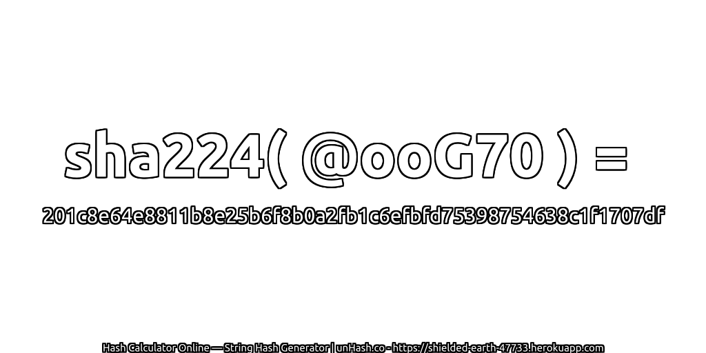 sha224( @ooG70 ) = 201c8e64e8811b8e25b6f8b0a2fb1c6efbfd75398754638c1f1707df | unHash.co