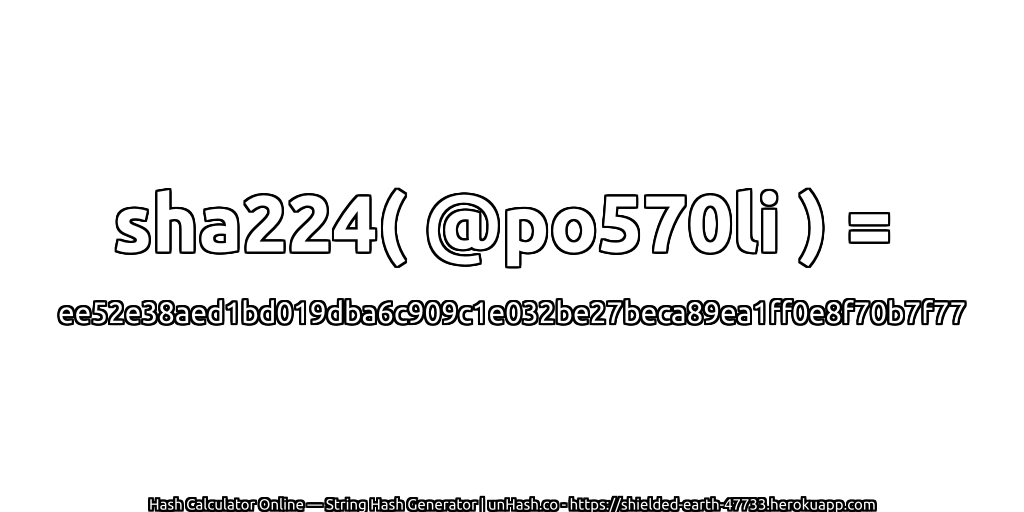 sha224( @po570li ) = ee52e38aed1bd019dba6c909c1e032be27beca89ea1ff0e8f70b7f77 | unHash.co