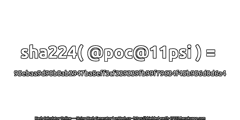 sha224( @poc@11psi ) = 95ebaa9d90b0ab2947ba8eff3cf339339fb99f79634f45b956d0d6a4 | unHash.co
