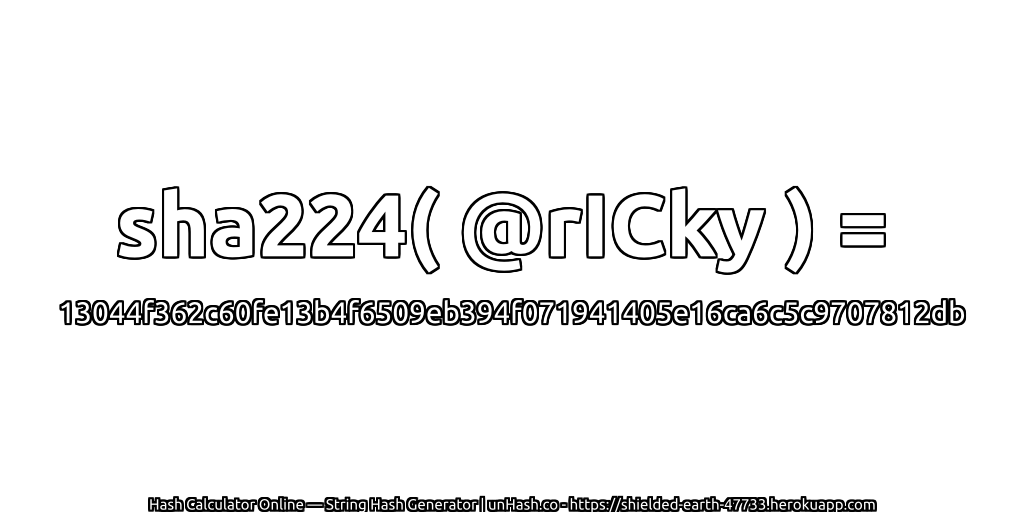 sha224( @rICky ) = 13044f362c60fe13b4f6509eb394f071941405e16ca6c5c9707812db | unHash.co