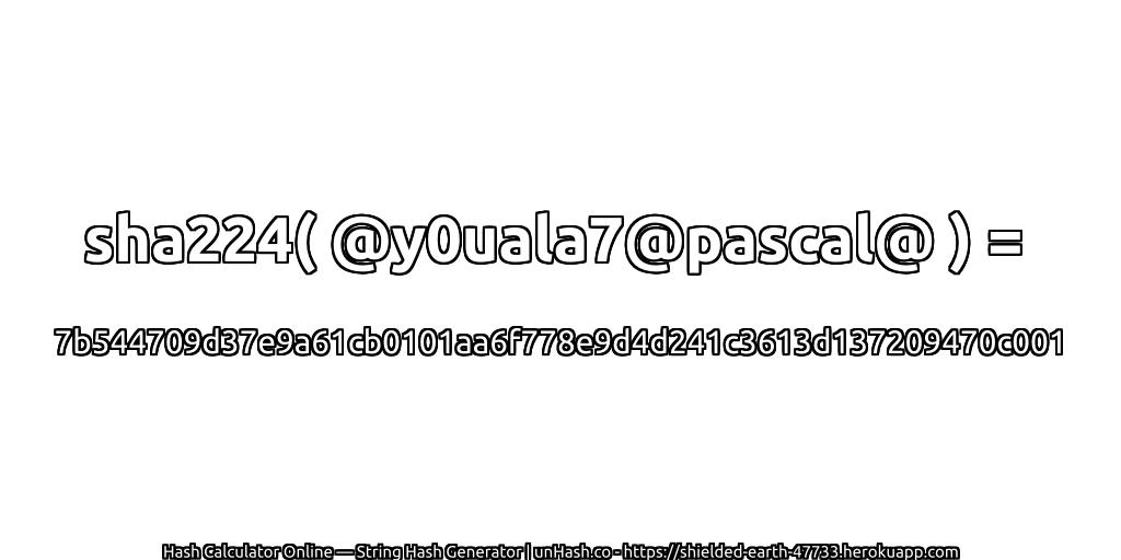 sha224( @y0uala7@pascal@ ) = 7b544709d37e9a61cb0101aa6f778e9d4d241c3613d137209470c001 | unHash.co