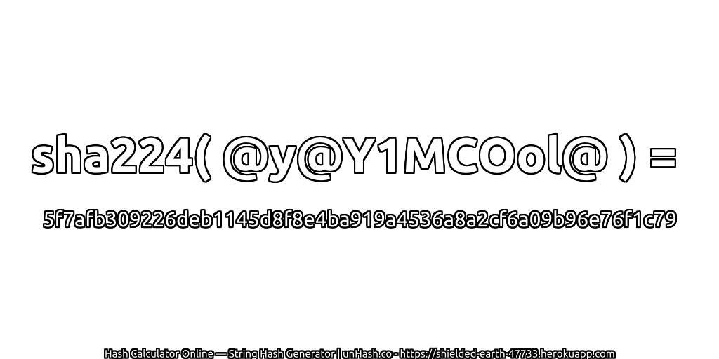 sha224( @y@Y1MCOol@ ) = 5f7afb309226deb1145d8f8e4ba919a4536a8a2cf6a09b96e76f1c79 | unHash.co