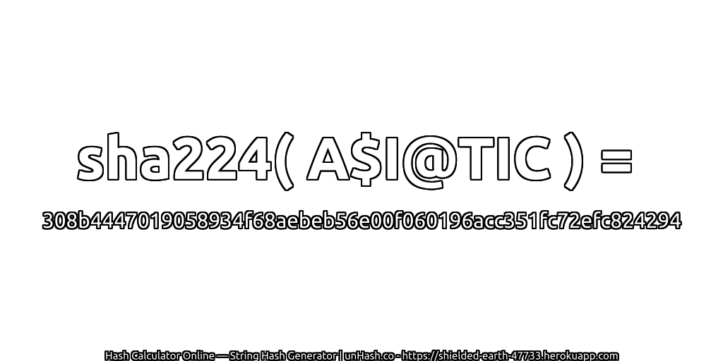 sha224( A$I@TIC ) = 308b4447019058934f68aebeb56e00f060196acc351fc72efc824294 | unHash.co