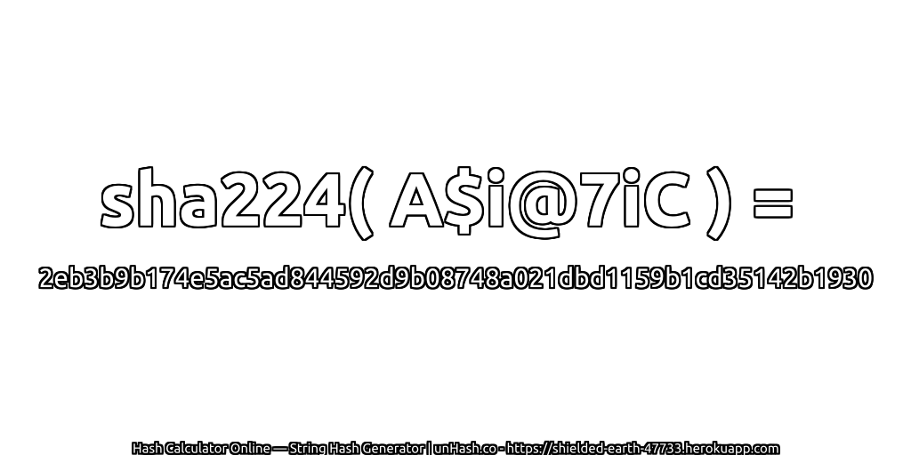 sha224( A$i@7iC ) = 2eb3b9b174e5ac5ad844592d9b08748a021dbd1159b1cd35142b1930 | unHash.co