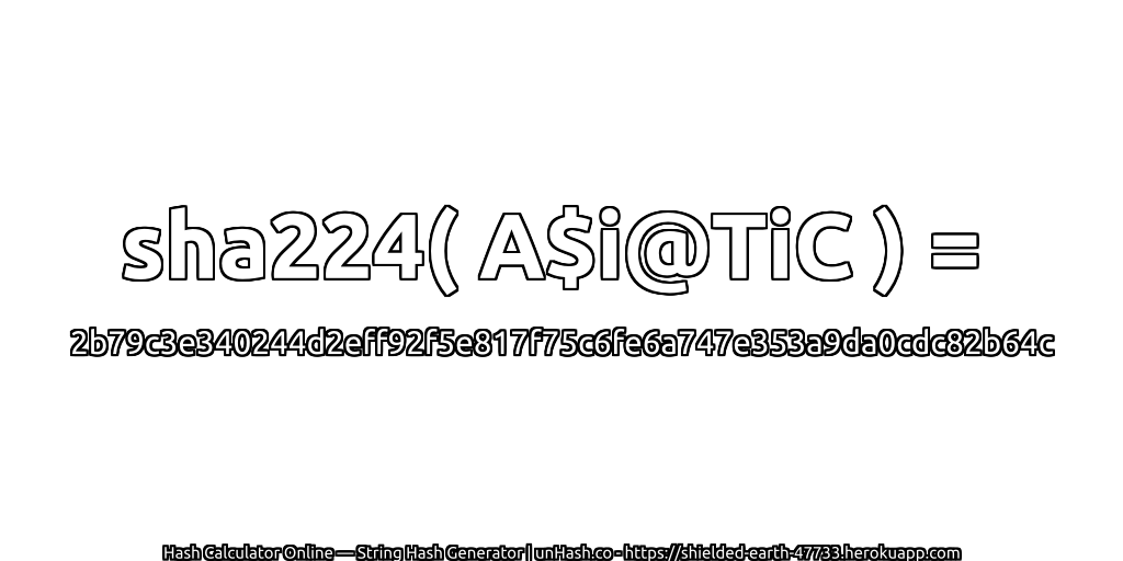 sha224( A$i@TiC ) = 2b79c3e340244d2eff92f5e817f75c6fe6a747e353a9da0cdc82b64c | unHash.co