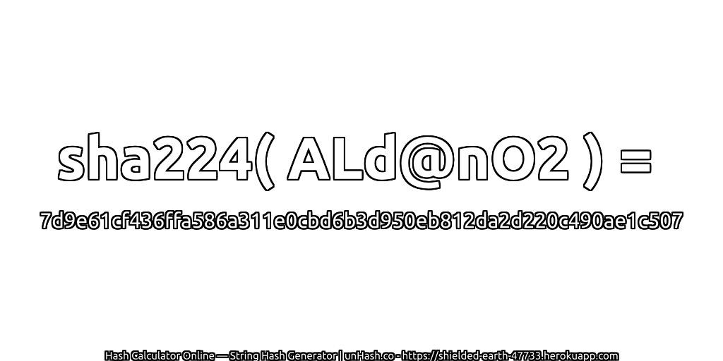 sha224( ALd@nO2 ) = 7d9e61cf436ffa586a311e0cbd6b3d950eb812da2d220c490ae1c507 | unHash.co