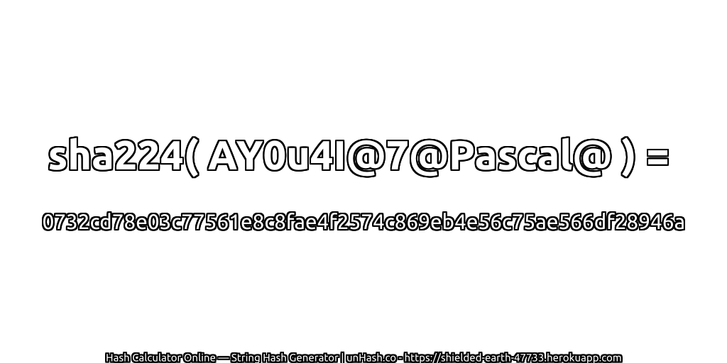 sha224( AY0u4I@7@Pascal@ ) = 0732cd78e03c77561e8c8fae4f2574c869eb4e56c75ae566df28946a | unHash.co