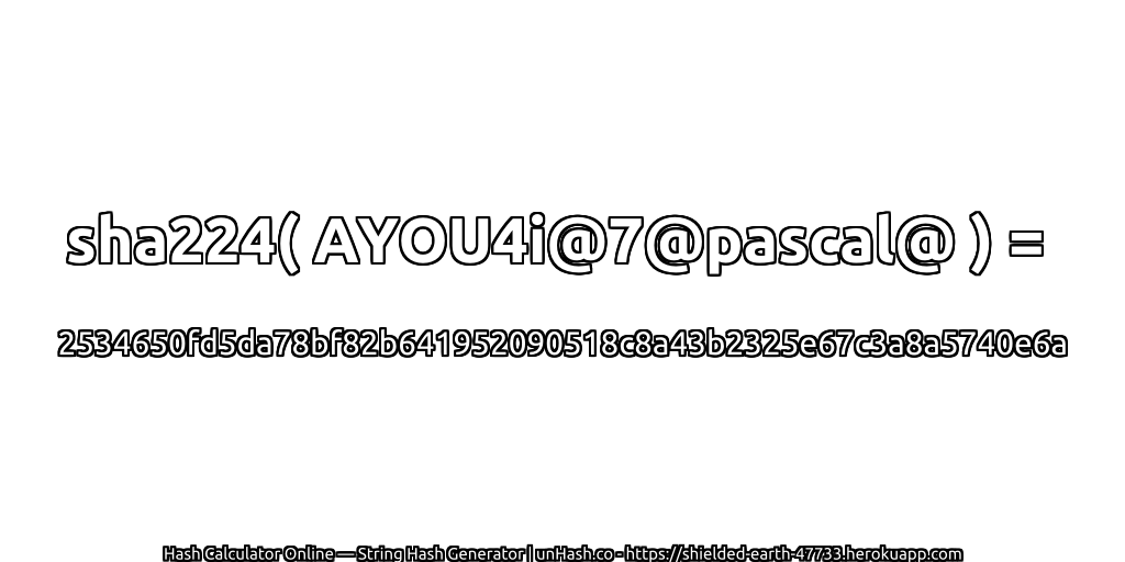 sha224( AYOU4i@7@pascal@ ) = 2534650fd5da78bf82b641952090518c8a43b2325e67c3a8a5740e6a | unHash.co