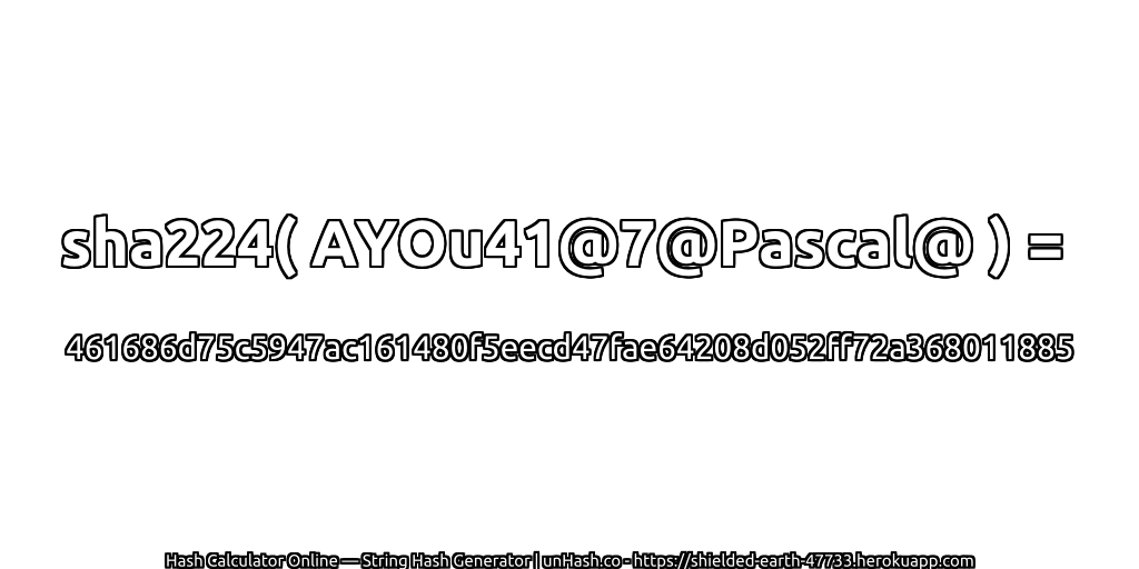 sha224( AYOu41@7@Pascal@ ) = 461686d75c5947ac161480f5eecd47fae64208d052ff72a368011885 | unHash.co