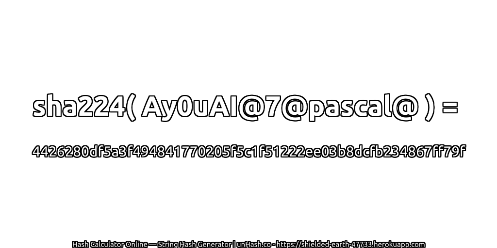 sha224( Ay0uAI@7@pascal@ ) = 4426280df5a3f494841770205f5c1f51222ee03b8dcfb234867ff79f | unHash.co
