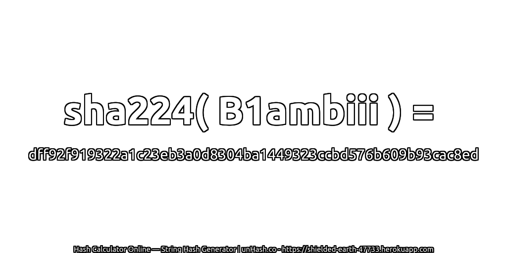 sha224( B1ambiii ) = dff92f919322a1c23eb3a0d8304ba1449323ccbd576b609b93cac8ed | unHash.co