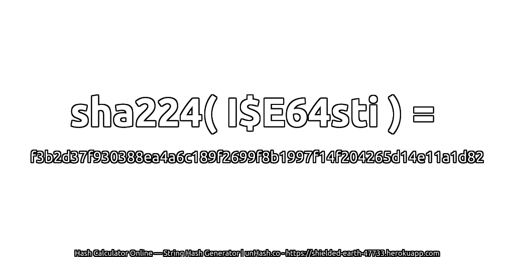 sha224( I$E64sti ) = f3b2d37f930388ea4a6c189f2699f8b1997f14f204265d14e11a1d82 | unHash.co