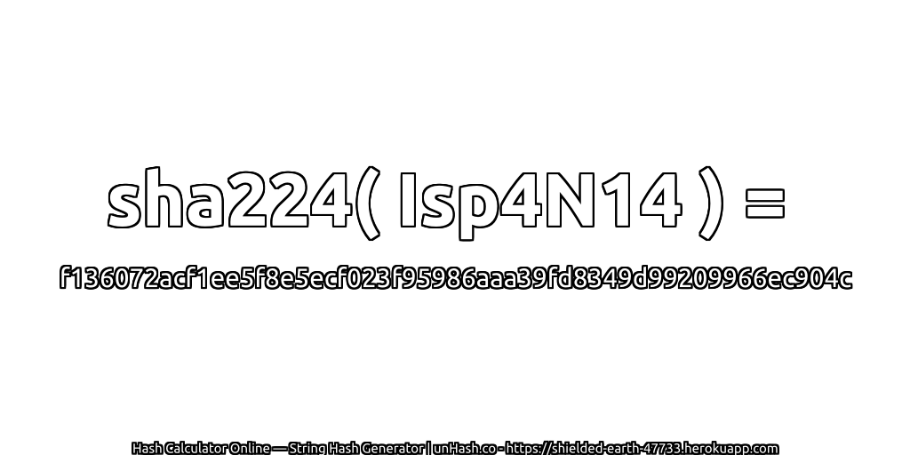 sha224( Isp4N14 ) = f136072acf1ee5f8e5ecf023f95986aaa39fd8349d99209966ec904c | unHash.co