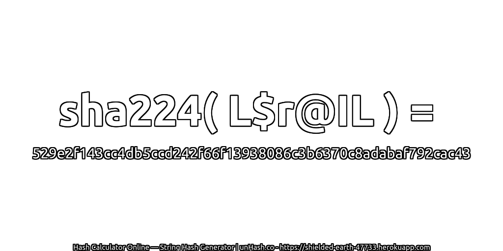 sha224( L$r@IL ) = 529e2f143cc4db5ccd242f66f13938086c3b6370c8adabaf792cac43 | unHash.co