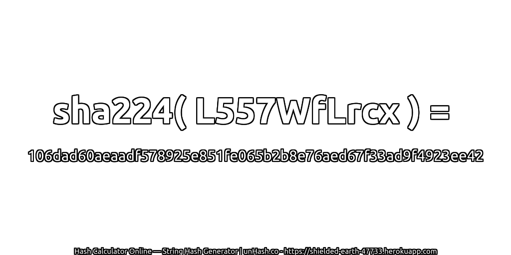 sha224( L557WfLrcx ) = 106dad60aeaadf578925e851fe065b2b8e76aed67f33ad9f4923ee42 | unHash.co