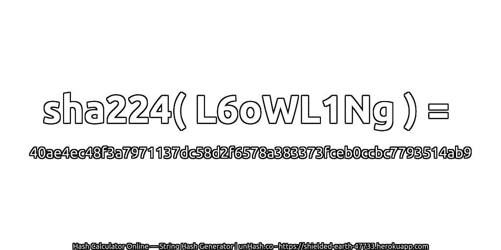 sha224( L6oWL1Ng ) = 40ae4ec48f3a7971137dc58d2f6578a383373fceb0ccbc7793514ab9 | unHash.co
