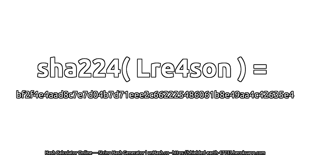 sha224( Lre4son ) = bf2f4e4aad8c7e7d04b7d71eee2c662225486061b8e49aa4c42635e4 | unHash.co