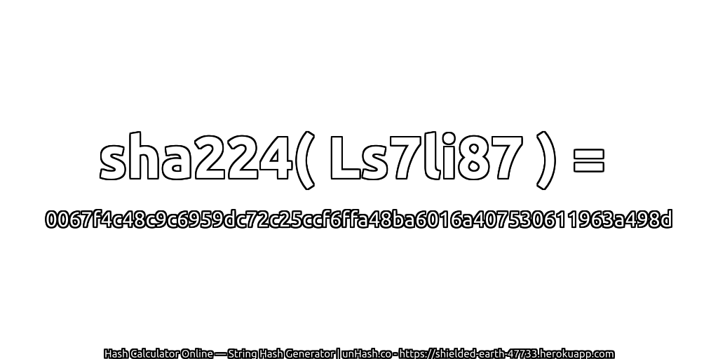 sha224( Ls7li87 ) = 0067f4c48c9c6959dc72c25ccf6ffa48ba6016a407530611963a498d | unHash.co