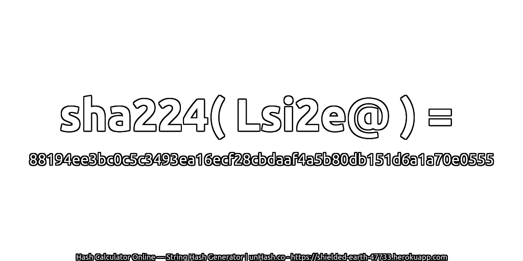 sha224( Lsi2e@ ) = 88194ee3bc0c5c3493ea16ecf28cbdaaf4a5b80db151d6a1a70e0555 | unHash.co