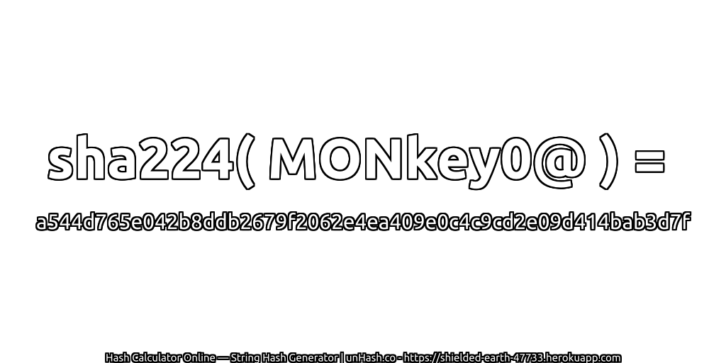 sha224( MONkey0@ ) = a544d765e042b8ddb2679f2062e4ea409e0c4c9cd2e09d414bab3d7f | unHash.co