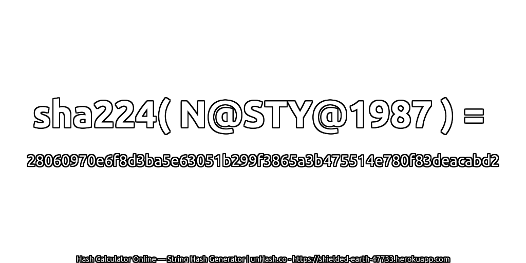 sha224( N@STY@1987 ) = 28060970e6f8d3ba5e63051b299f3865a3b475514e780f83deacabd2 | unHash.co