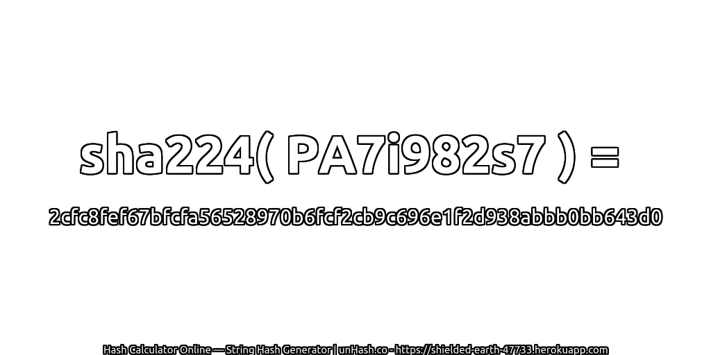 sha224( PA7i982s7 ) = 2cfc8fef67bfcfa56528970b6fcf2cb9c696e1f2d938abbb0bb643d0 | unHash.co