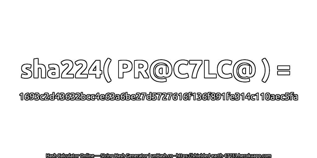 sha224( PR@C7LC@ ) = 1693c2d43632bcc4e63a6be27d5727616f136f891fe314c110aec5fa | unHash.co